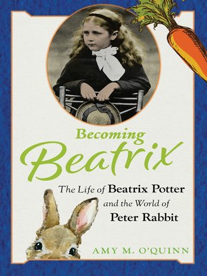 cover image of Becoming Beatrix: the Life of Beatrix Potter and the World of Peter Rabbit